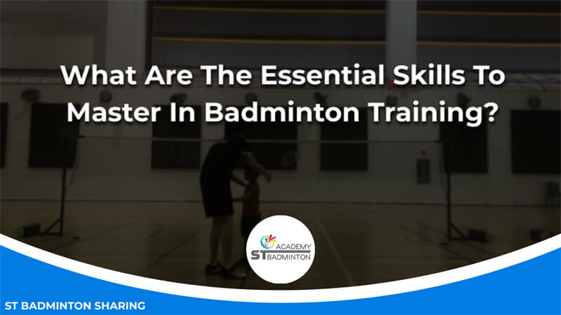 What Are The Essential Skills To Master In Badminton Training Malaysia