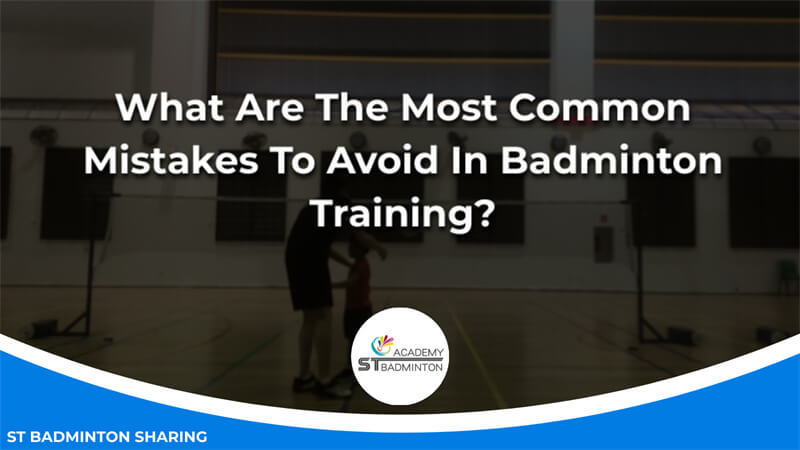 What Are The Most Common Mistakes To Avoid In Badminton Training Malaysia