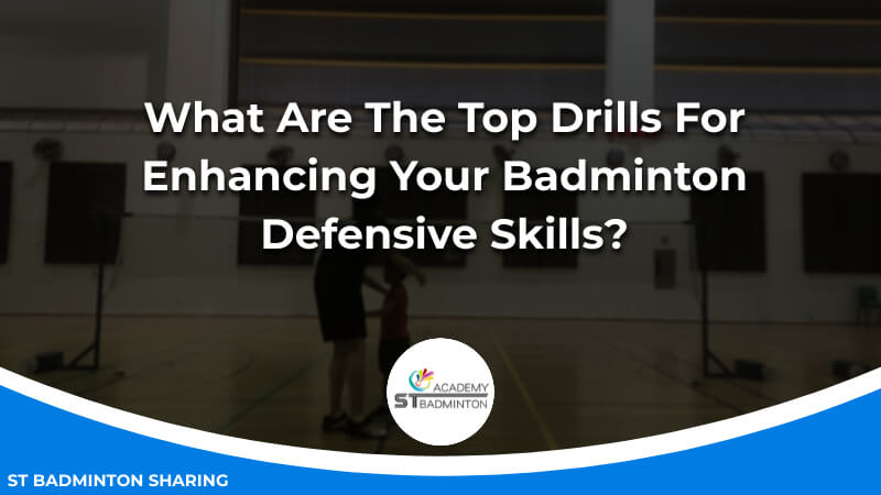 What Are The Top Drills For Enhancing Your Badminton Defensive Skills Malaysia