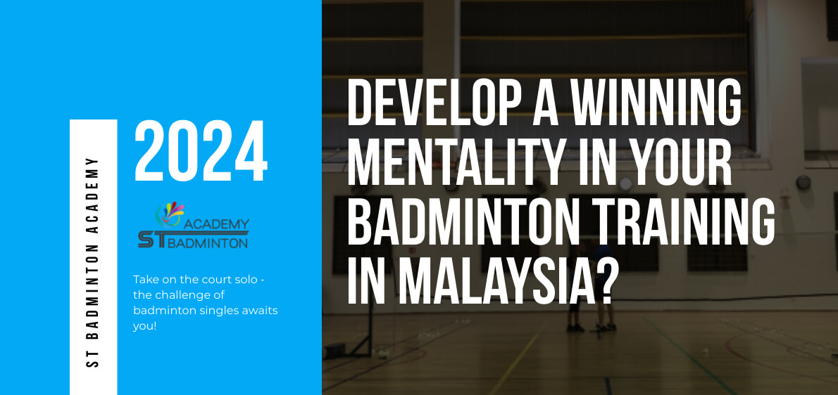 How Can You Develop A Winning Mentality In Your Badminton Training in Malaysia