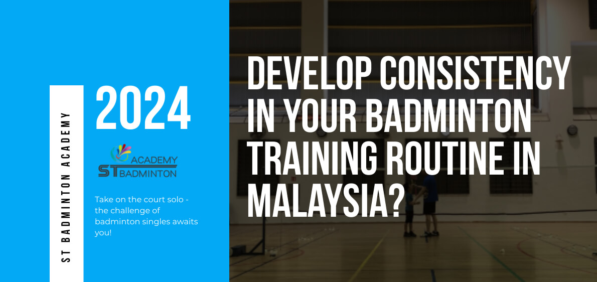 How Can You Develop Consistency In Your Badminton Training Routine in Malaysia