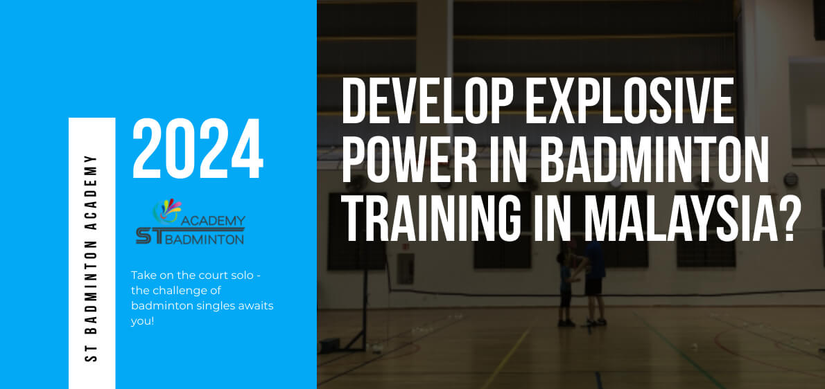 How Can You Develop Explosive Power In Badminton Training in Malaysia