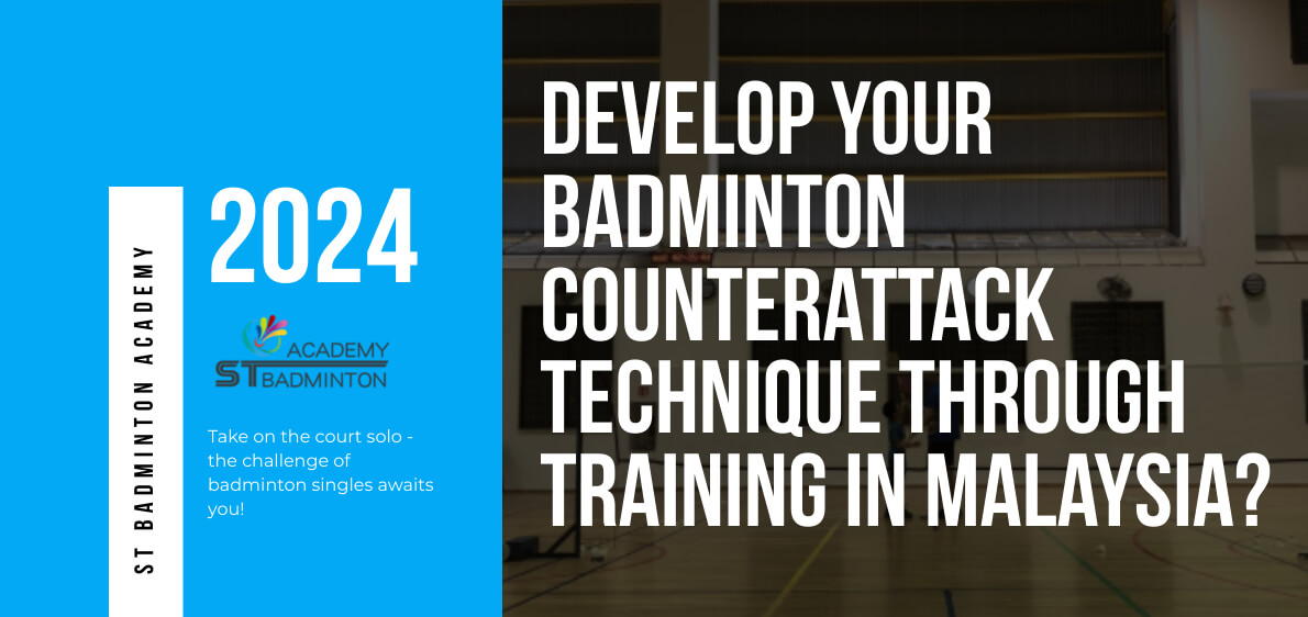 How Can You Develop Your Badminton Counterattack Technique Through Training in Malaysia