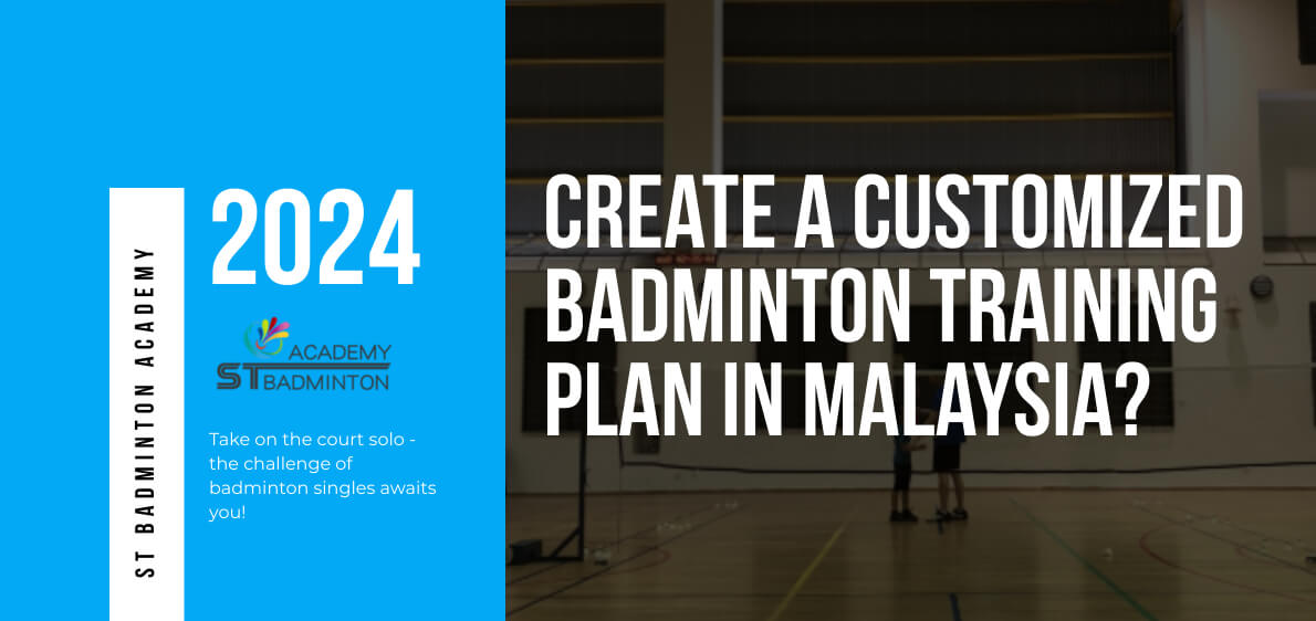How Can You Create A Customized Badminton Training Plan in Malaysia